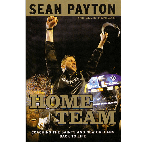 Home Team Coaching the Saints and New Orleans Back to Life-Sean Payton | Ellis Henican- Hardcover