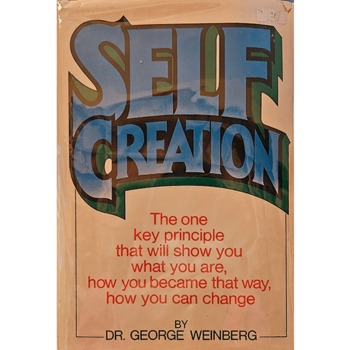 Self Creation - The one key principle that will show you what you are, how you became that way, how you can change Hardcover – January 1, 1978 – rare and collectible book from Deb’s Rare Books