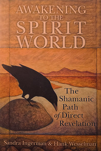 Book cover for 'Awakening to the Spirit World: The Shamanic Path of Direct Revelation' by Sandra Ingerman & Hank Wesselman, featuring a raven silhouette over a desert landscape in warm brown and orange tones.