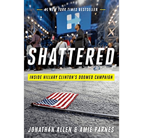 Shattered: Inside Hillary Clinton's Doomed Campaign - HC – rare and collectible book from Deb’s Rare Books