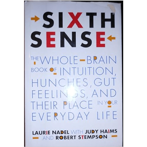 Sixth Sense: The Whole - Brain Book of Intuition, Hunchies, Gut Feelings, and Their Place in Your Everyday Life – rare and collectible book from Deb’s Rare Books