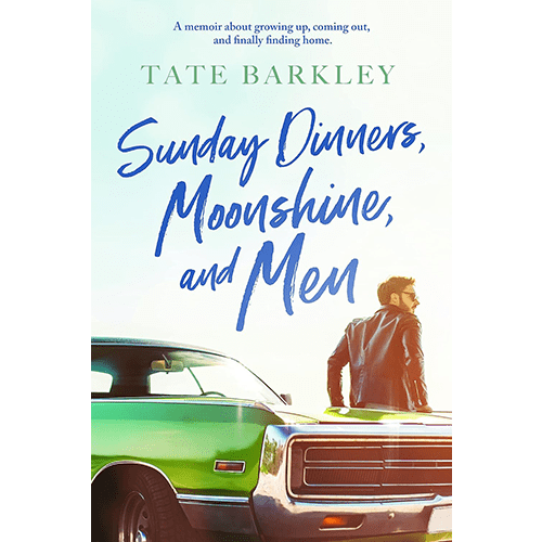 Book cover of "Sunday Dinners, Moonshine, and Men" by Tate Barkley, featuring a man leaning on a green car, and subtitle "A memoir about growing up, coming out, and finally finding home.