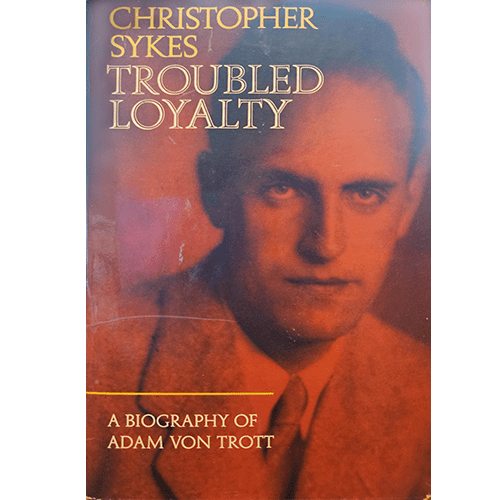 Troubled Loyalty: A Biography of Adam Von Trott – rare and collectible book from Deb’s Rare Books