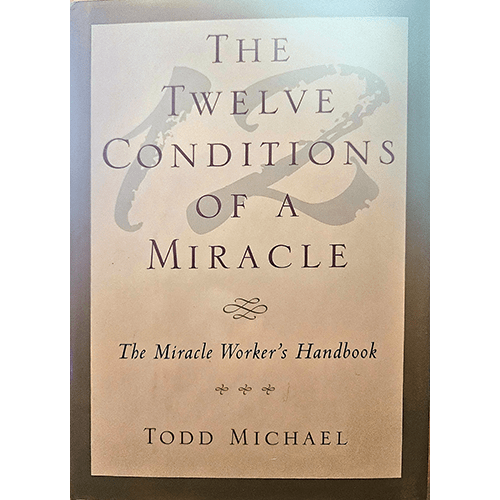 The Twelve Conditions of a Miracle: the Miracle worker's Handbook – rare and collectible book from Deb’s Rare Books