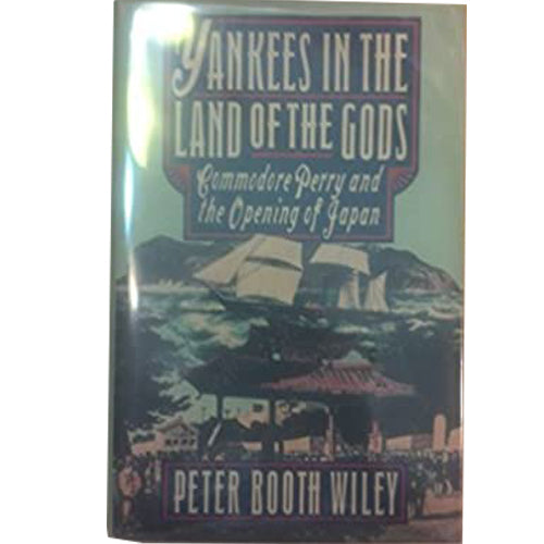 Yankees in the Land of the Gods: Commodore Perry and the Opening of Japan Hardcover – December 31, 1990