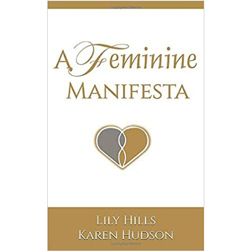Cover of 'A Feminine Manifesta' by Lily Hills and Karen Hudson. The cover features a simple design with gold and white color blocks. The title is in elegant script and bold font. Below the title is a stylized heart logo in gold and silver. The authors' names are displayed at the bottom.
