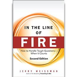 In the Line of Fire: How to Handle Tough Questions...When It Counts by Weissman Jerry - Hardcover – rare and collectible book from Deb’s Rare Books
