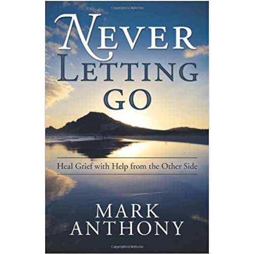 Never Letting Go: Heal Grief with Help from the Other Side – rare and collectible book from Deb’s Rare Books