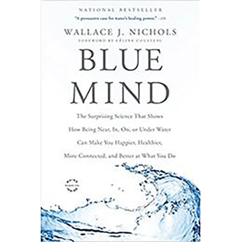 Blue Mind: The Surprising Science That Shows How Being Near, In, On, or Under Water Can Make You Happier, Healthier, More Connected, and Better at What You Do – rare and collectible book from Deb’s Rare Books