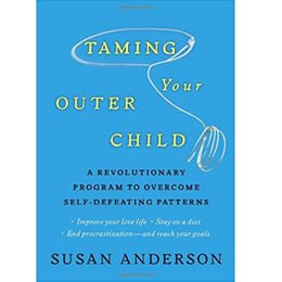 Taming Your Outer Child: A Revolutionary Program to Overcome Self - Defeating Patterns Hardcover – January 25, 2011 – rare and collectible book from Deb’s Rare Books