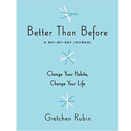 Better Than Before: A Day - By - Day Journal: Change your habits change your life – rare and collectible book from Deb’s Rare Books