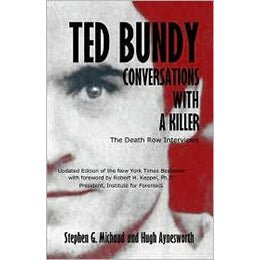Ted Bundy: Conversations with a Killer: The Death Row Interviews: Stephen G Michaud, Hugh Aynesworth – rare and collectible book from Deb’s Rare Books