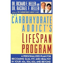The Carbohydrate Addict's Lifespan Program: Personalized Plan for becoming Slim Fit Healthy your 40s 50s 60s Beyond - Paperback – rare and collectible book from Deb’s Rare Books