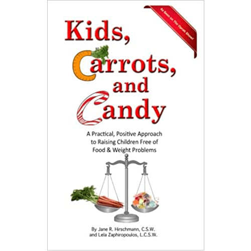 Kids, Carrots, and Candy: A Practical, Positive Approach to Raising Children Free of Food and Weight Problems - Paperback – rare and collectible book from Deb’s Rare Books
