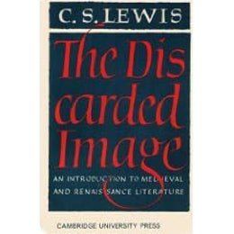 The Discarded Image: An Introduction to Medieval & Renaissance Literature by C.S. Lewis (1964 - 07 - 30) Paperback – rare and collectible book from Deb’s Rare Books