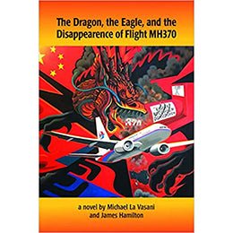 The Dragon, the Eagle, and the Disappearance of Mh370 Paperback – rare and collectible book from Deb’s Rare Books