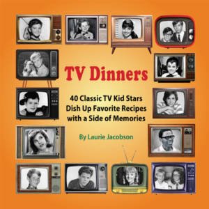 TV Dinners: 40 Classic TV Kid Stars Dish Up Favorite Recipes with a Side of Memories – rare and collectible book from Deb’s Rare Books