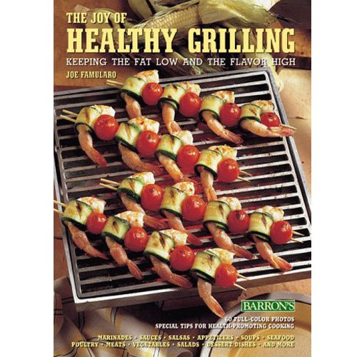 THE JOY OF HEALTHY GRILLING, KEEPING THE FAT LOW AND THE FLAVOR HIGH spiral bound – rare and collectible book from Deb’s Rare Books