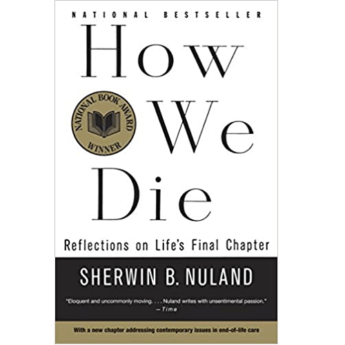 Cover of How We Die by Sherwin B. Nuland, National Book Award winner, reflecting on the emotional and medical realities of life’s final chapter.