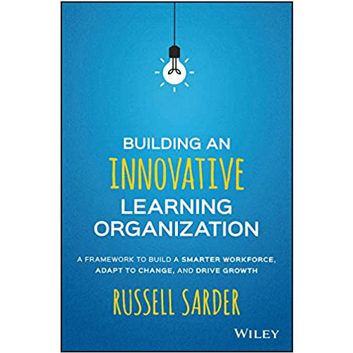 Building an Innovative Learning Organization: A Framework to Build a Smarter Workforce, Adapt to Change, and Drive Growth Hardcover – rare and collectible book from Deb’s Rare Books