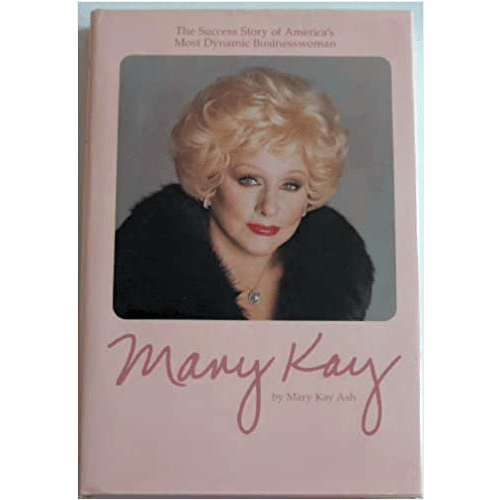 Mary Kay: The Success Story of America's Most Dynamic Businesswoman - Hardcover signed – rare and collectible book from Deb’s Rare Books