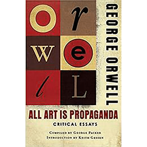 Cover of All Art Is Propaganda by George Orwell. Stylized block design with bold typography. A modern take on Orwell's timeless commentary.