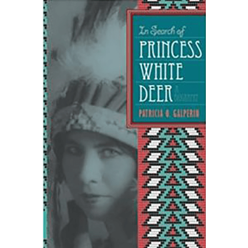 Book cover of In Search of Princess White Deer featuring a sepia image of Esther Deer in traditional headdress with turquoise and red tribal patterns.
