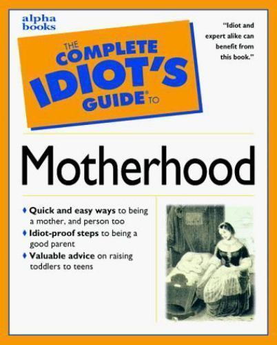The Complete Idiot's Guide to Motherhood – rare, vintage, or collectible item from Deb’s Book Paradise
