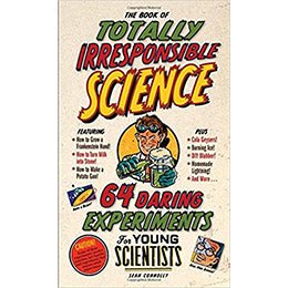 The Book of Totally Irresponsible Science: 64 Daring Experiments for Young Scientists Hardcover – rare and collectible book from Deb’s Rare Books