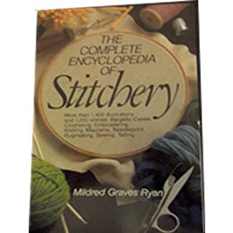 The Complete Encyclopedia of Stitchery. More Than 1, 400 Illustrations and 1, 000 Entries Bargello Crewel, Crocheting, Embroidering, Knitting, Macrame, Needlepoint, Rugmaking, Sewing, Tatting Hardcover – January 1, 1979 – rare and collectible book from Deb’s Rare Books