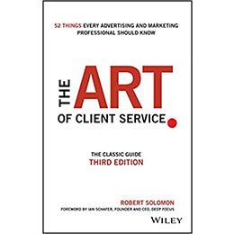 The Art of Client Service: The Classic Guide, Updated for Today's Marketers and Advertisers Hardcover – rare and collectible book from Deb’s Rare Books