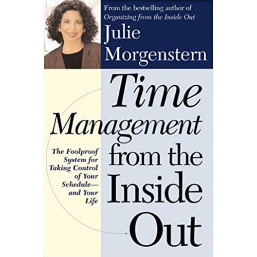 Time Management from the Inside Out: The Foolproof System for Taking Control of Your Schedule and Your Life Paperback – rare and collectible book from Deb’s Rare Books