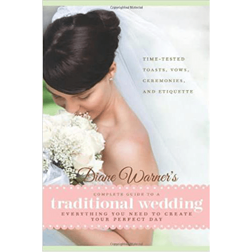 Diane Warner's Complete Guide to a Traditional Wedding: Time - Tested Toasts, Vows, Ceremonies & Etiquette: Everything You Need to Create Your Perfect Day (Wedding Essentials) Paperback – rare and collectible book from Deb’s Rare Books