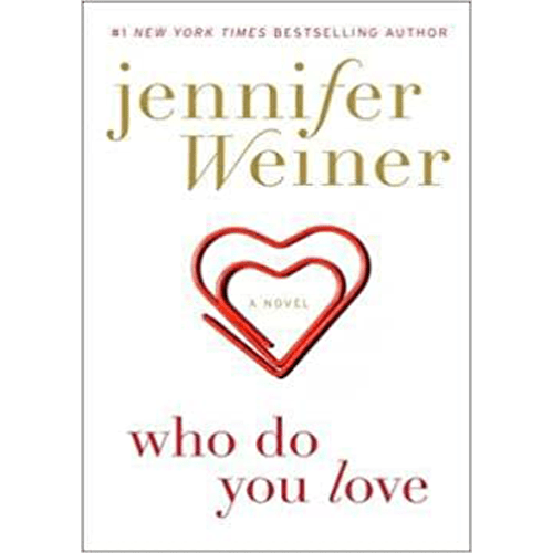 Cover of Who Do You Love by Jennifer Weiner, featuring intertwined red heart design on a white background with gold and red lettering.