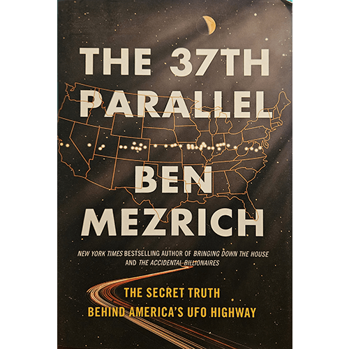 The cover of The 37th Parallel by Ben Mezrich features a map of the United States marked with key locations along the 37th degree latitude. It includes a tagline: "The Secret Truth Behind America’s UFO Highway."