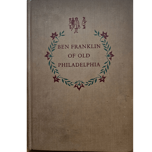 The cover of "Ben Franklin of Old Philadelphia" features a brown hardcover with a green and red laurel design surrounding the title. At the top are small silhouettes of colonial figures.