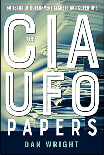 The CIA UFO Papers: 50 Years of Government Secrets and Cover-Ups (MUFON)