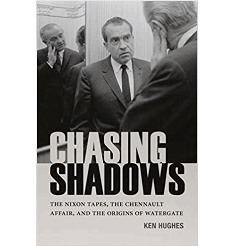 Chasing Shadows: The Nixon Tapes, The Chennault Affair ad the Origins of Watergate