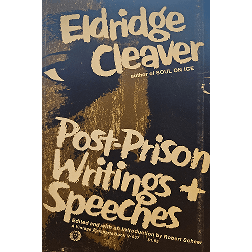  The cover of "Eldridge Cleaver: Post-Prison Writings and Speeches" features a bold, distressed title against a dark background, emphasizing the raw and powerful content within. Edited by Robert Scheer.