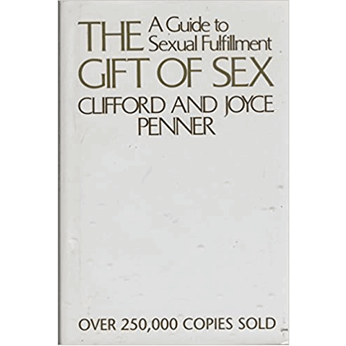 Gift of Sex a Guide to Sexual Fulfillment