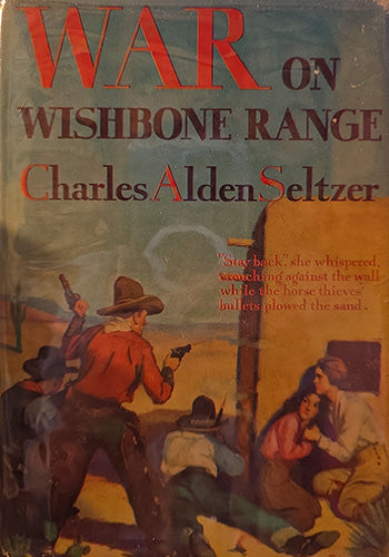 War on Wishbone Range — Charles Alden Seltzer (1932 First Edition, Dust Jacket)