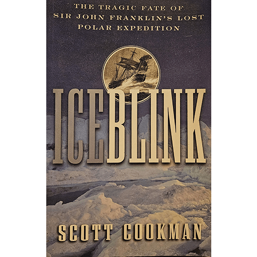 Iceblink: The Tragic Fate of Sir John Franklin's Lost Polar Expedition