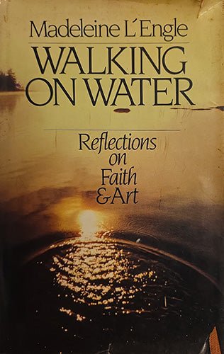 Madeleine L’Engle — Walking on Water: Reflections on Faith & Art First Edition – rare, vintage, or collectible item from Deb’s Book Paradise