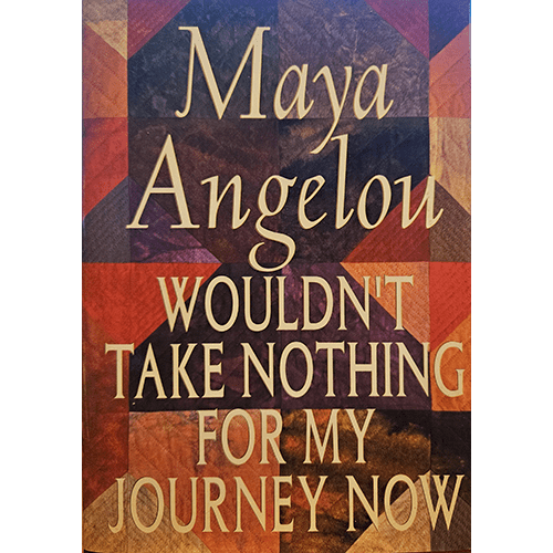 The cover of "Wouldn't Take Nothing for My Journey Now" by Maya Angelou features a simple yet elegant design, with a warm color palette and classic typography that reflects the book's timeless wisdom.