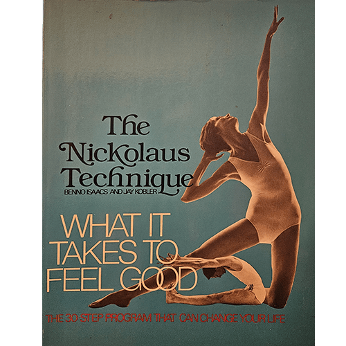 Cover of The Nickolaus Technique: What It Takes to Feel Good by Benno Isaacs and Jay Kobler, featuring a dancer in a graceful pose against a blue background, symbolizing wellness and vitality.