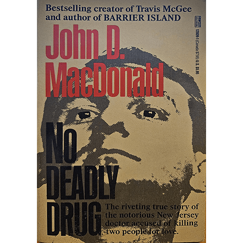 The cover of No Deadly Drug by John D. MacDonald features a striking close-up of a man's face in shadow, with bold red and black typography, emphasizing the tension and gravity of the true crime story within.