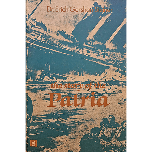 Front cover of The Story of the Patria by Dr. Erich Gershon Steiner, featuring a teal-toned illustration of the sinking ship and a group of refugees in lifeboats, with title and author in brown text.