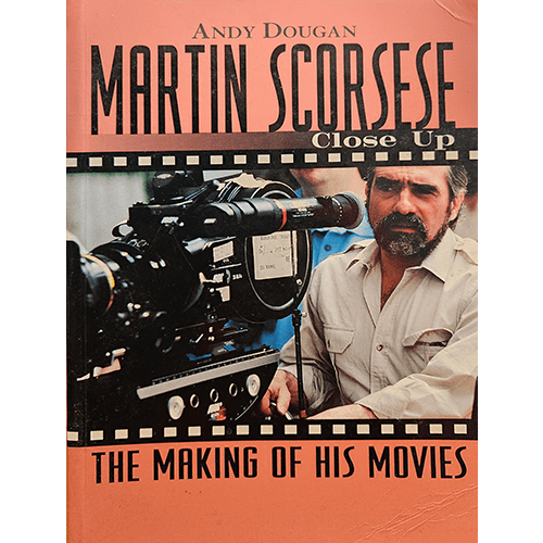 Cover of "Martin Scorsese: Close Up - The Making of His Movies" by Andy Dougan features Martin Scorsese behind a film camera, set against a peach background, with film strip accents and bold typography.