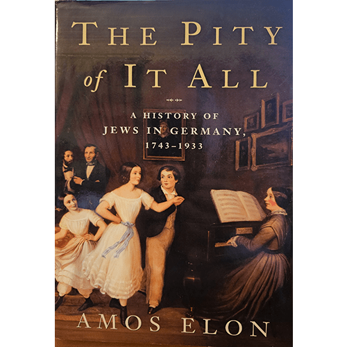 Cover of The Pity of It All by Amos Elon, featuring a 19th-century painting of a Jewish family gathered around a piano, illustrating themes of culture and history in the Jewish community in Germany.