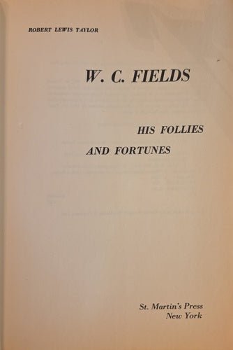 Title page of 'W. C. Fields: His Follies and Fortunes' by Robert Lewis Taylor, published by St. Martin's Press in New York.